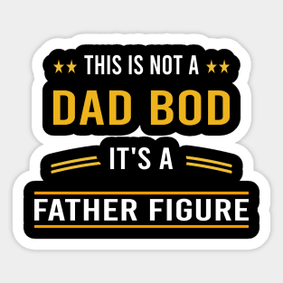 this is not a dad bod it's a father figure Sticker